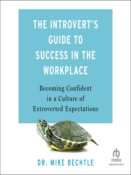 Title details for The Introvert's Guide to Success in the Workplace by Dr. Mike Bechtle - Available